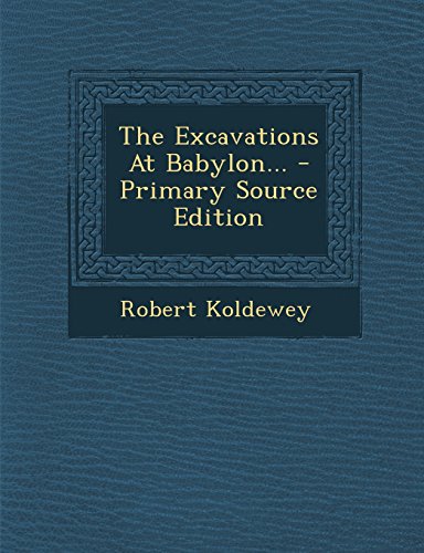 9781294803294: The Excavations At Babylon...