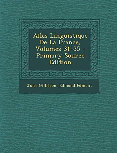 9781294804703: Atlas Linguistique de La France, Volumes 31-35 - Primary Source Edition