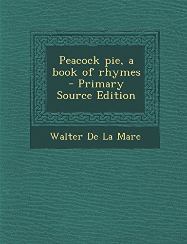 9781294806080: Peacock Pie, a Book of Rhymes - Primary Source Edition