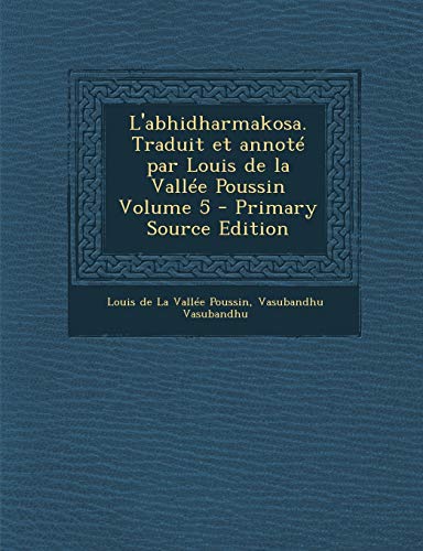 9781294808763: L'abhidharmakosa. Traduit et annot par Louis de la Valle Poussin Volume 5