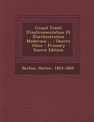 9781294811428: Grand Traite D'Instrumentation Et D'Orchestration Modernes ...: Oeuvre 10me