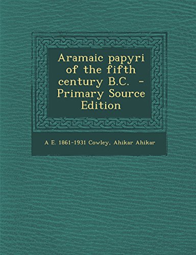 9781294819295: Aramaic papyri of the fifth century B.C.