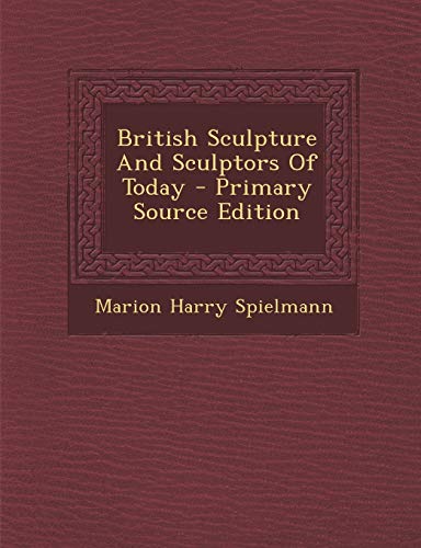 9781294843726: British Sculpture And Sculptors Of Today