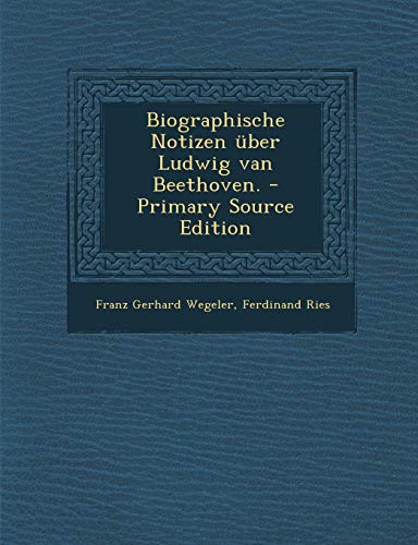 9781294846017: Biographische Notizen ber Ludwig van Beethoven.