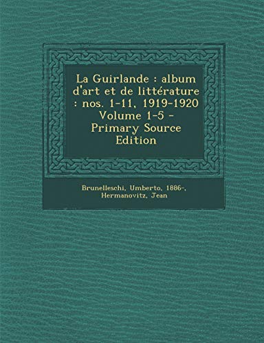 9781294847021: La Guirlande: album d'art et de littrature : nos. 1-11, 1919-1920 Volume 1-5 (French Edition)