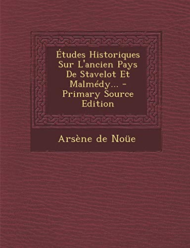 9781294867234: tudes Historiques Sur L'ancien Pays De Stavelot Et Malmdy...