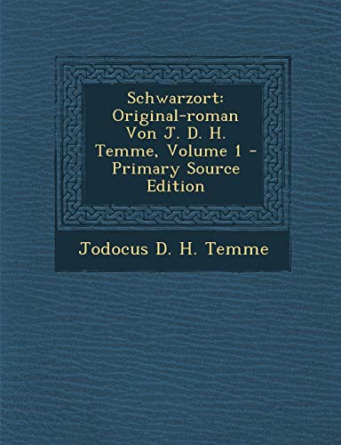 9781294873686: Schwarzort: Original-Roman Von J. D. H. Temme, Volume 1 - Primary Source Edition