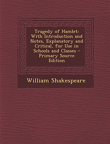 9781294877974: Tragedy of Hamlet: With Introduction and Notes, Explanatory and Critical, for Use in Schools and Classes