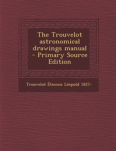 9781294884514: The Trouvelot Astronomical Drawings Manual