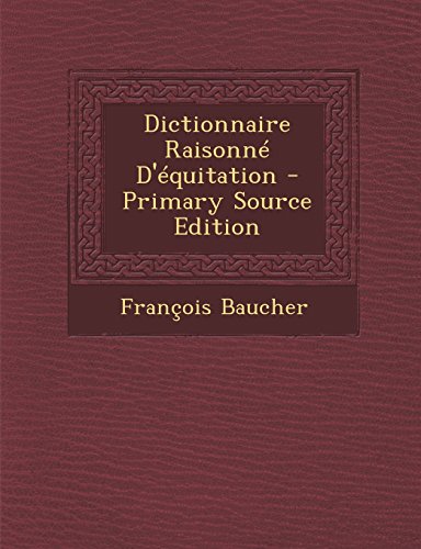 9781294897996: Dictionnaire Raisonne D'Equitation