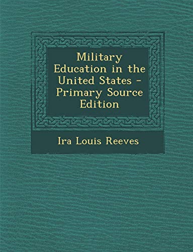9781294898702: Military Education in the United States - Primary Source Edition
