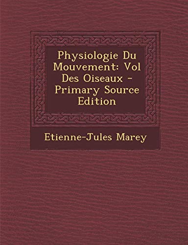 9781294909279: Physiologie Du Mouvement: Vol Des Oiseaux - Primary Source Edition