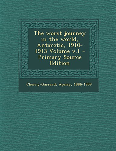 9781294914686: The worst journey in the world, Antarctic, 1910-1913 Volume v.1