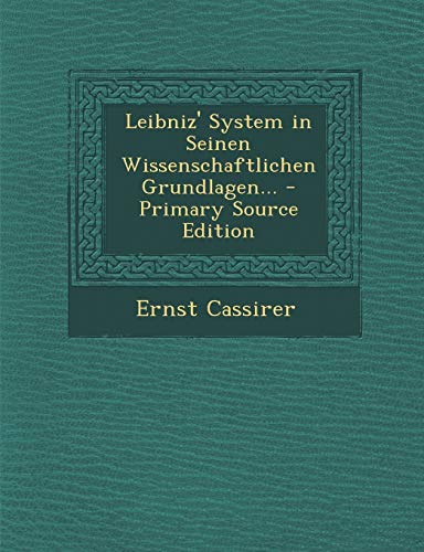 9781294918271: Leibniz' System in Seinen Wissenschaftlichen Grundlagen... - Primary Source Edition