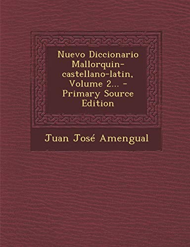 9781294918486: Nuevo Diccionario Mallorquin-castellano-latin, Volume 2...