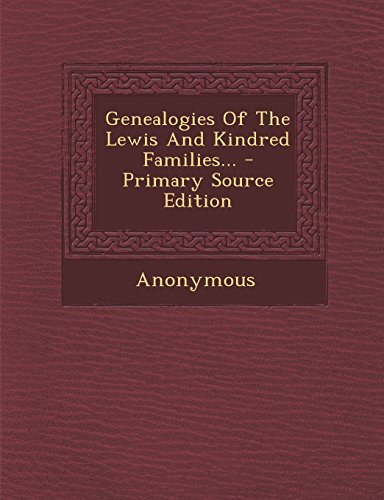 9781294918561: Genealogies Of The Lewis And Kindred Families...