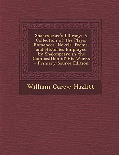 Stock image for Shakespeare's Library : A Collection of the Plays, Romances, Novels, Poems, and Histories Employed by Shakespeare in the Composition of His Works - Pri for sale by Better World Books