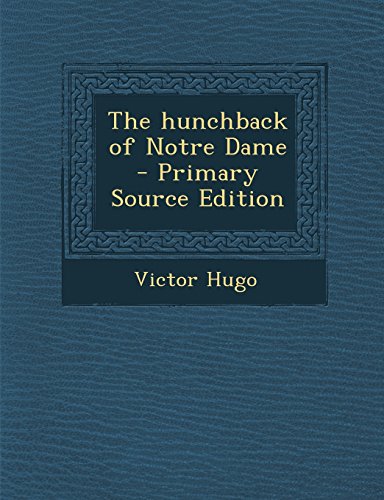 9781294923237: The hunchback of Notre Dame - Primary Source Edition