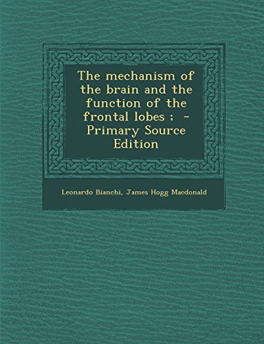 9781294923527: The mechanism of the brain and the function of the frontal lobes ;
