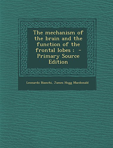 9781294923527: The Mechanism of the Brain and the Function of the Frontal Lobes;