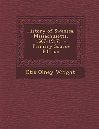 9781294930297: History of Swansea, Massachusetts, 1667-1917; - Primary Source Edition