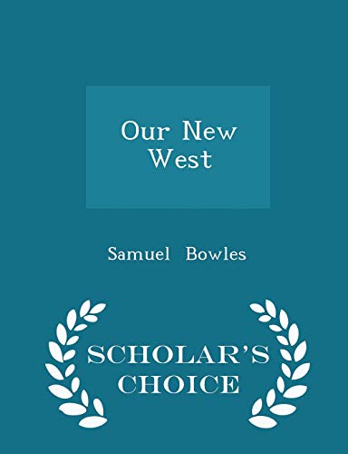 9781294935384: Our New West - Scholar's Choice Edition