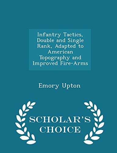 9781294944478: Infantry Tactics, Double and Single Rank, Adapted to American Topography and Improved Fire-Arms - Scholar's Choice Edition