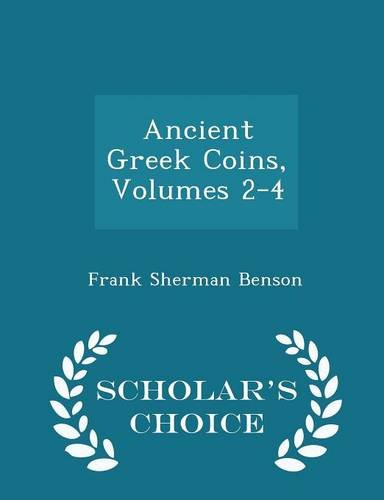 9781294955290: Ancient Greek Coins, Volumes 2-4 - Scholar's Choice Edition