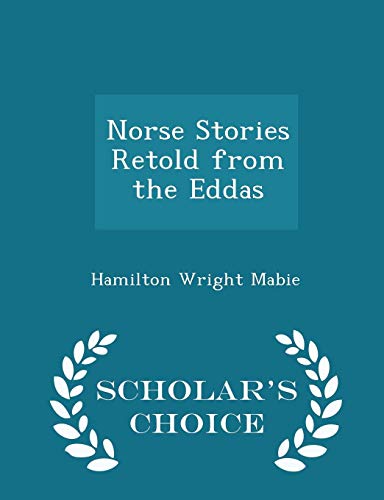 9781294960683: Norse Stories Retold from the Eddas - Scholar's Choice Edition