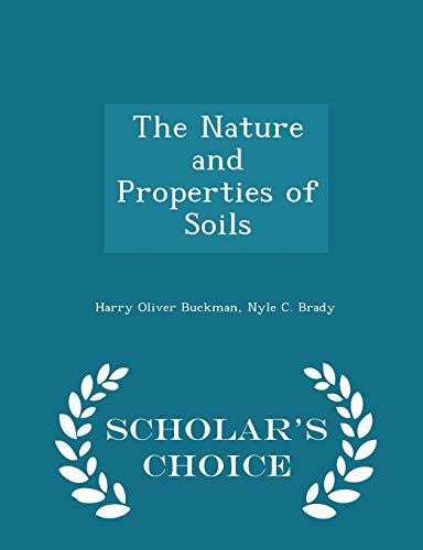 9781294970798: The Nature and Properties of Soils - Scholar's Choice Edition