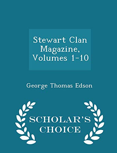 9781294974406: Stewart Clan Magazine, Volumes 1-10 - Scholar's Choice Edition