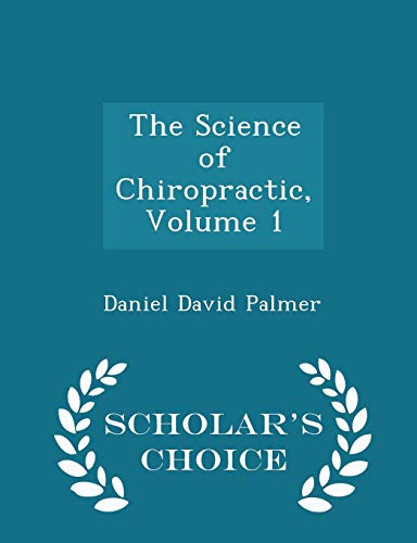 Beispielbild fr The Science of Chiropractic, Volume 1 - Scholar's Choice Edition zum Verkauf von Buchpark