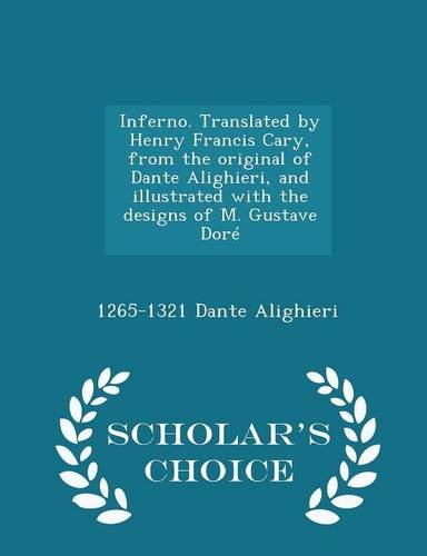 9781294987185: Inferno. Translated by Henry Francis Cary, from the original of Dante Alighieri, and illustrated with the designs of M. Gustave Dor - Scholar's Choice Edition