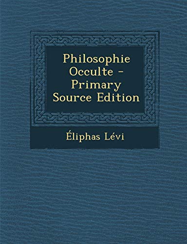 9781295012916: Philosophie Occulte ...