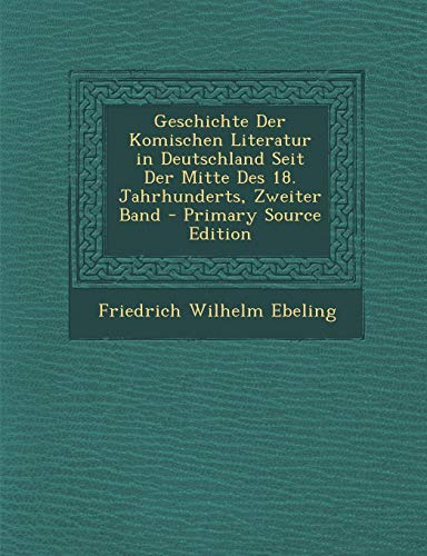 9781295013869: Geschichte Der Komischen Literatur in Deutschland Seit Der Mitte Des 18. Jahrhunderts, Zweiter Band