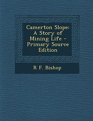 9781295017539: Camerton Slope: A Story of Mining Life - Primary Source Edition