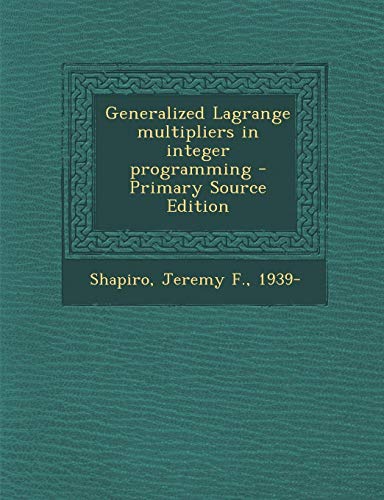 9781295037896: Generalized Lagrange Multipliers in Integer Programming
