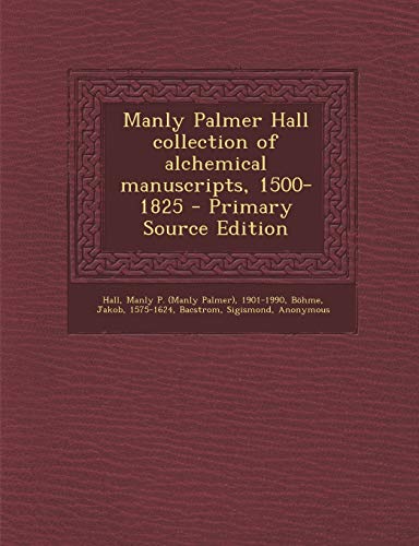 Imagen de archivo de Manly Palmer Hall collection of alchemical manuscripts, 1500-1825 - Primary Source Edition (Multilingual Edition) a la venta por Lifeways Books and Gifts
