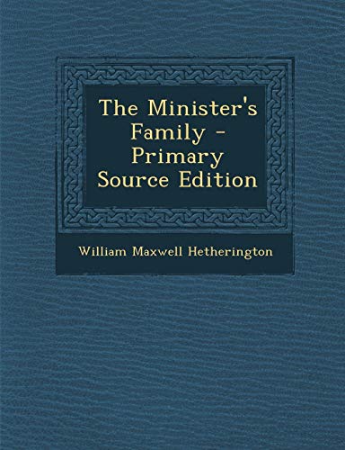 9781295046690: The Minister's Family - Primary Source Edition