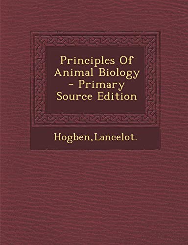 9781295056453: Principles of Animal Biology - Primary Source Edition