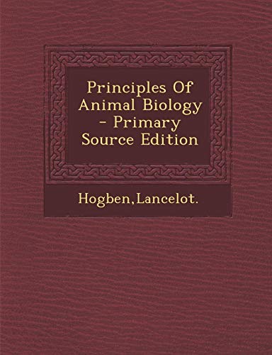 9781295056453: Principles Of Animal Biology - Primary Source Edition