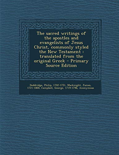 9781295062416: The Sacred Writings of the Apostles and Evangelists of Jesus Christ, Commonly Styled the New Testament: Translated from the Original Greek