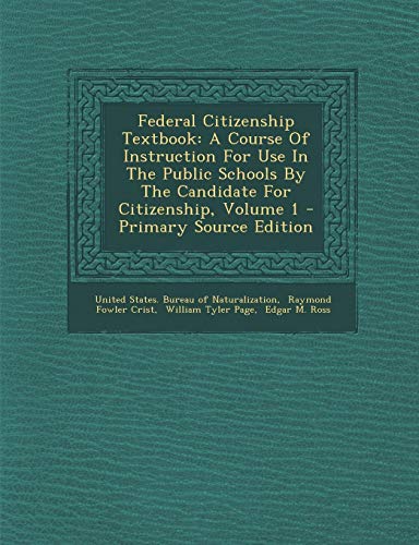 9781295067824: Federal Citizenship Textbook: A Course Of Instruction For Use In The Public Schools By The Candidate For Citizenship, Volume 1