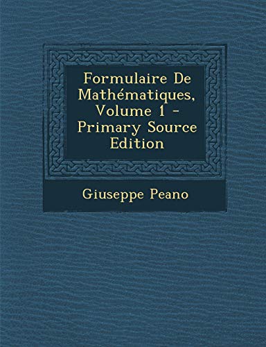 9781295070237: Formulaire De Mathmatiques, Volume 1 - Primary Source Edition