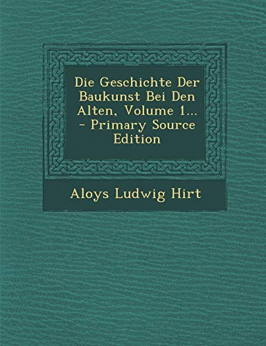 9781295087501: Die Geschichte Der Baukunst Bei Den Alten, Volume 1...