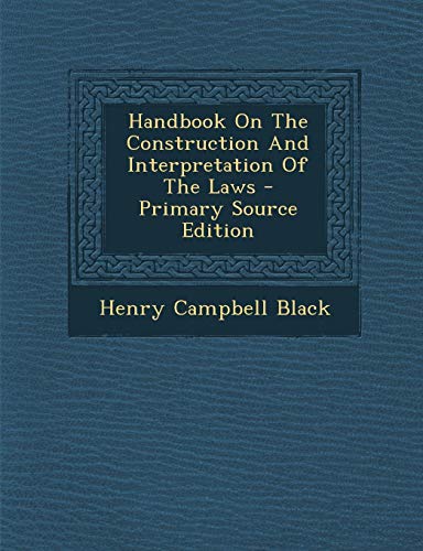 9781295092437: Handbook On The Construction And Interpretation Of The Laws