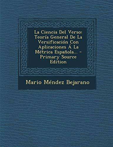 9781295120277: La Ciencia Del Verso: Teora General De La Versificacin Con Aplicaciones  La Mtrica Espaola... - Primary Source Edition
