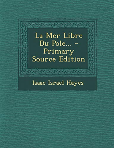 9781295120444: La Mer Libre Du Pole... - Primary Source Edition