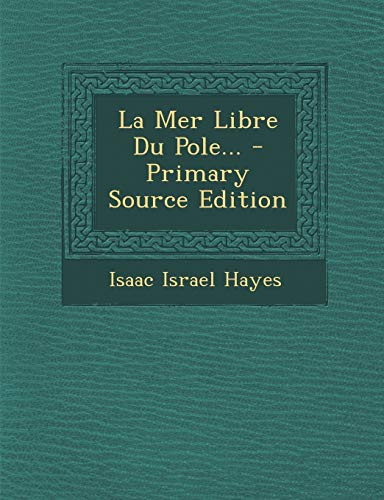 9781295120444: La Mer Libre Du Pole... - Primary Source Edition (French Edition)