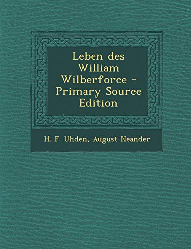 9781295122004: Leben des William Wilberforce - Primary Source Edition